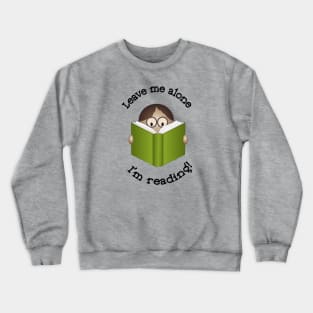 Leave me Alone, I'm Reading Crewneck Sweatshirt